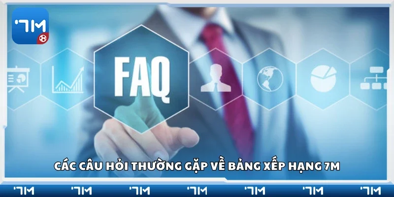 Các câu hỏi thường gặp về bảng xếp hạng 7m