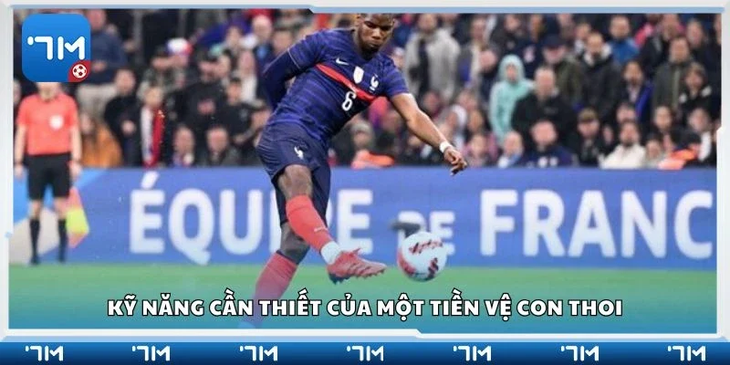 Kỹ năng cần thiết của một tiền vệ con thoi