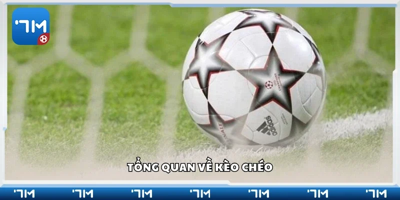 Giới thiệu về kèo chéo