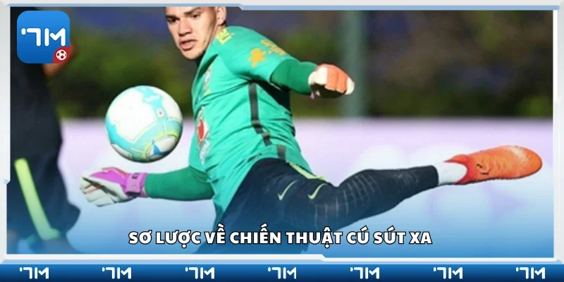 Tìm hiểu về chiến thuật cú sút xa